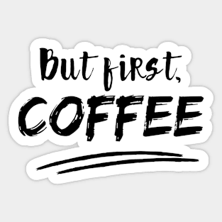 But First, Coffee Sticker